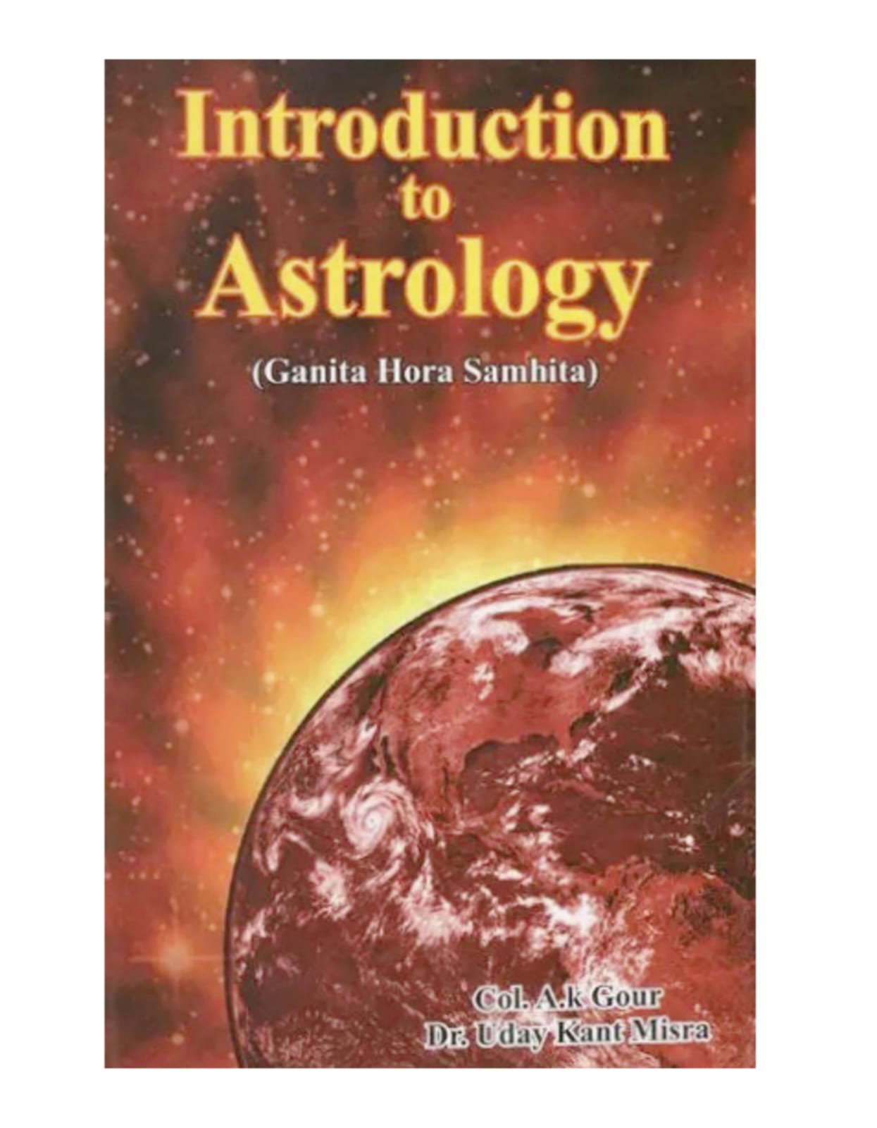 Introduction to Astrology (Ganita Hora Samhita) By Dr. Uday Kant Misra
